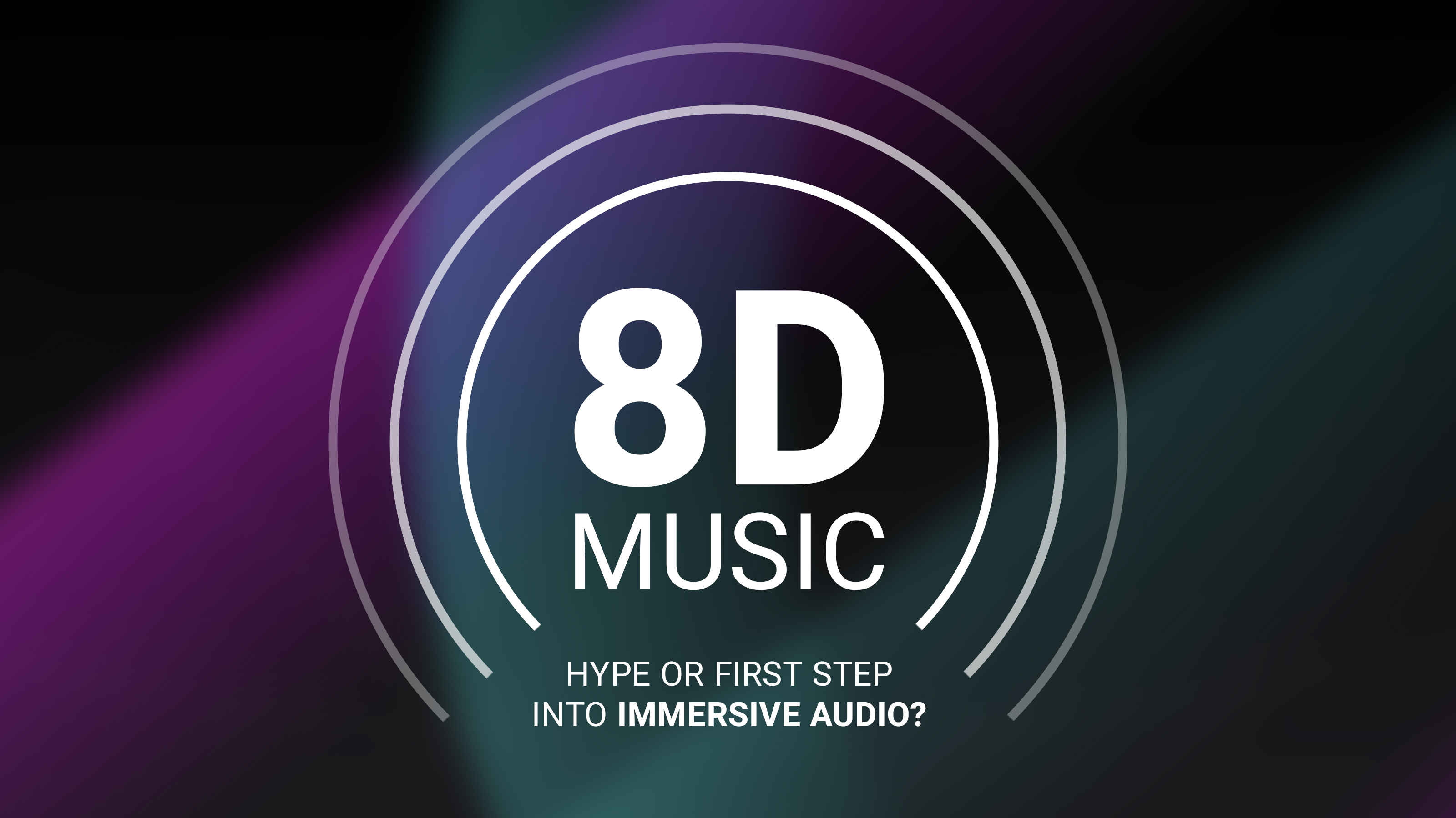 8D Music - Hype or first step into immersive audio?